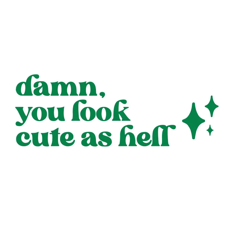 Mirror Affirmation Decal | Damn You Look Cute as Hell Quote Vinyl Sticker