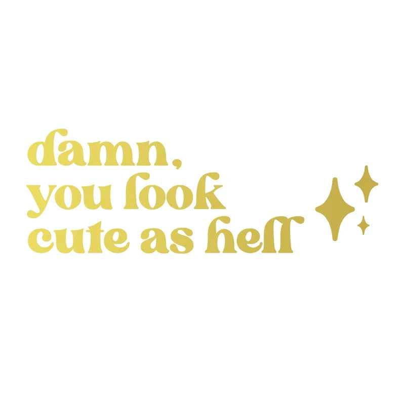 Mirror Affirmation Decal | Damn You Look Cute as Hell Quote Vinyl Sticker